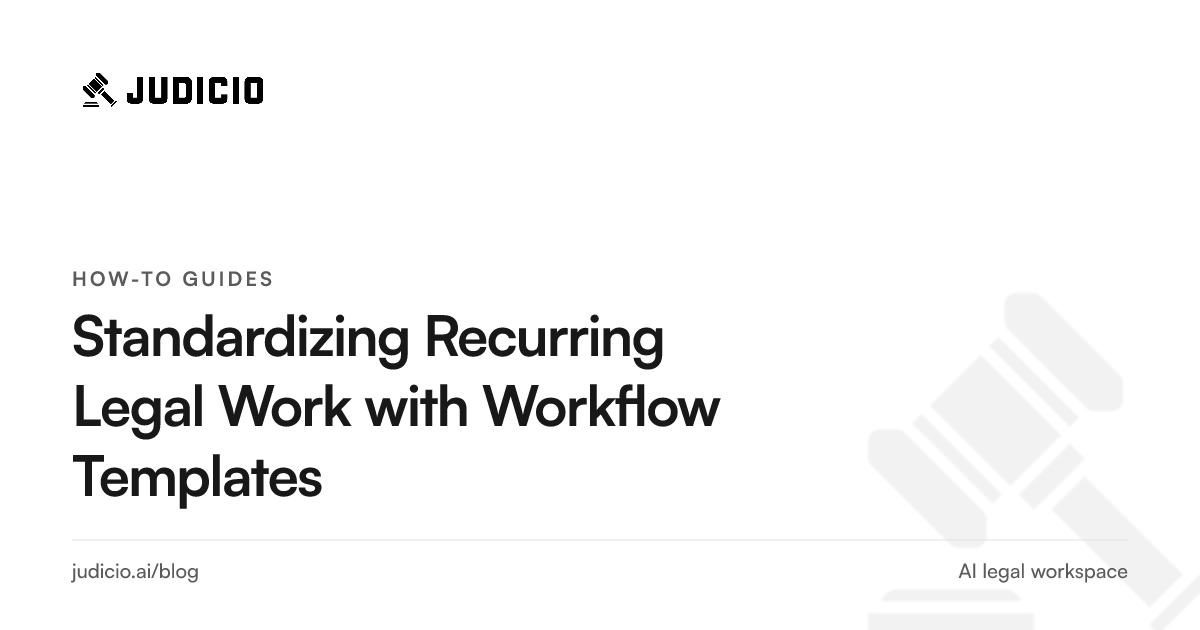 Standardizing recurring legal work with shared workflow templates